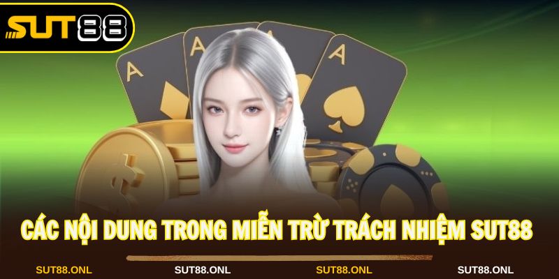 Cần biết rõ các chính sách miễn trừ trách nhiệm tại Sut88