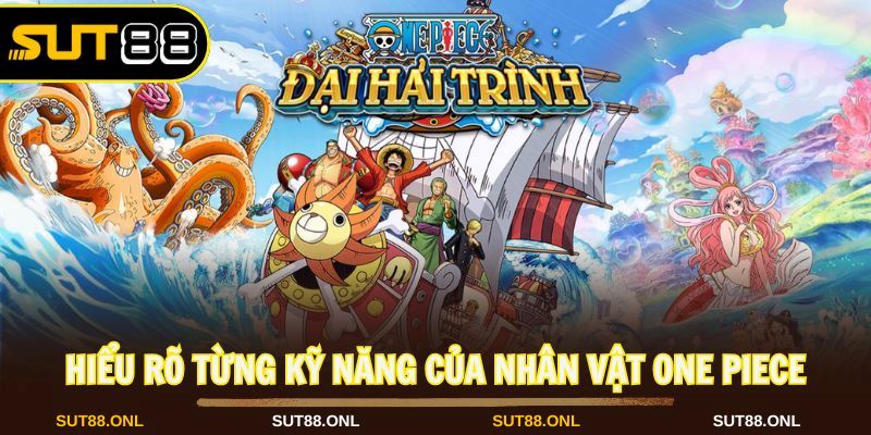 Hiểu rõ từng kỹ năng của nhân vật trong đại hải trình