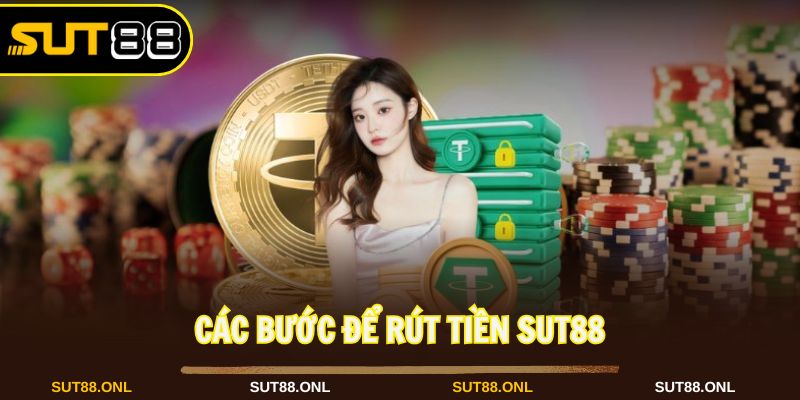 Thực hiện theo các bước rút tiền Sut88 cực nhanh