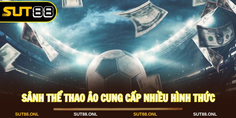 Thể thao ảo cung cấp nhiều hình thức giải trí độc đáo
