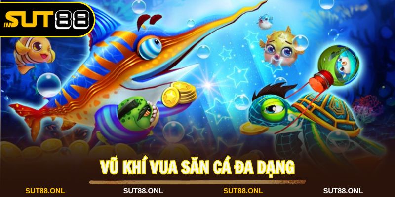 Vũ khí Vua săn cá mang đến sự phong phú và sức mạnh riêng